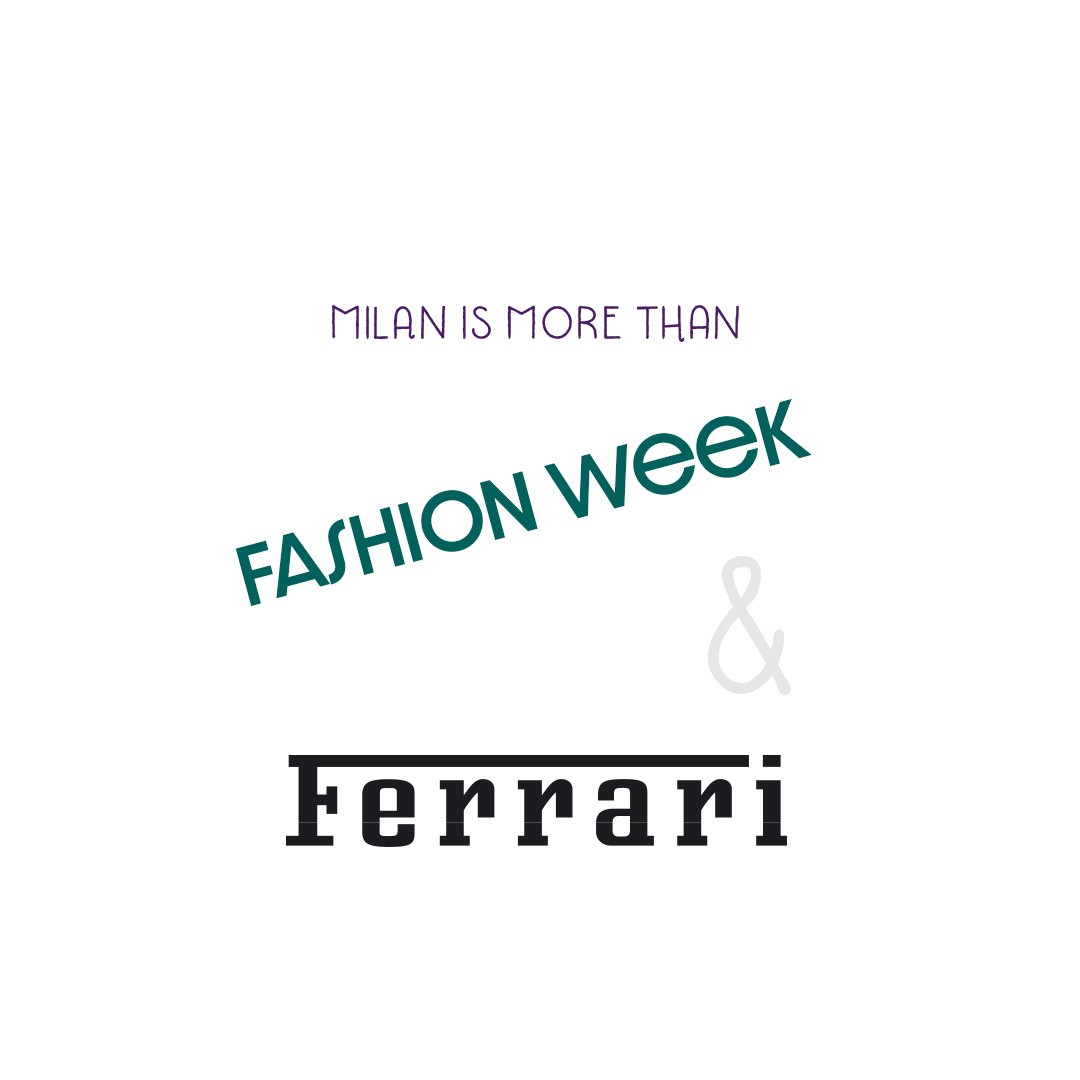 Milan is more than Fashion Week and Ferrari